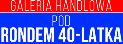 Galeria Handlowa pod rondem 40-latka